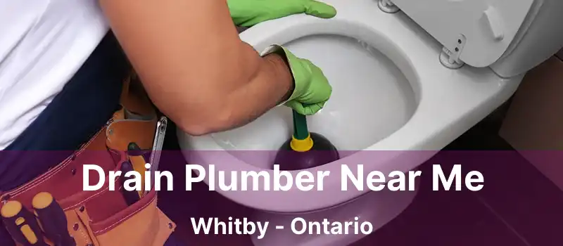 Drain Plumber Near Me Whitby - Ontario