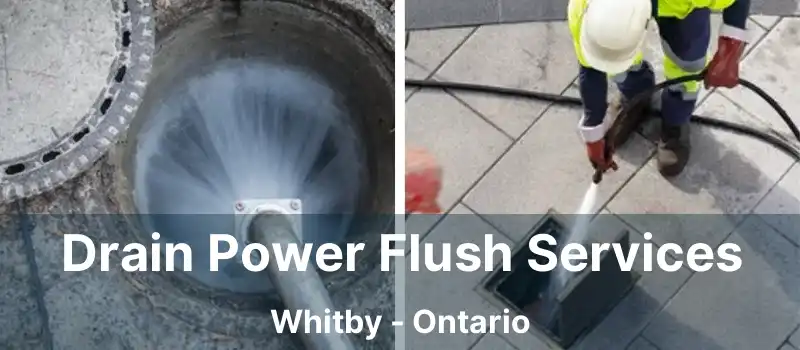  Drain Power Flush Services Whitby - Ontario