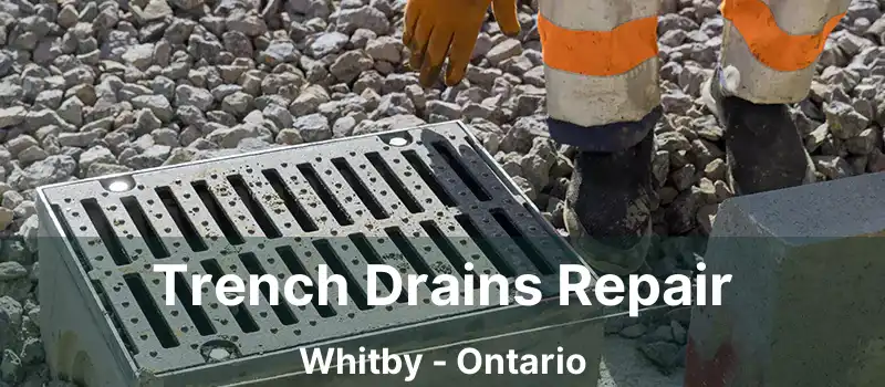  Trench Drains Repair Whitby - Ontario